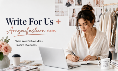 Write For Us + Areyoufashion com